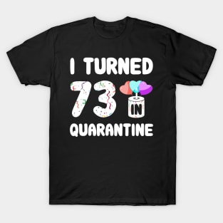 I Turned 73 In Quarantine T-Shirt